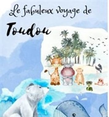 Le fabuleux voyage de Toudou