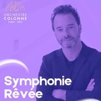 La Symphonie Rêvée, Orchestre Colonne