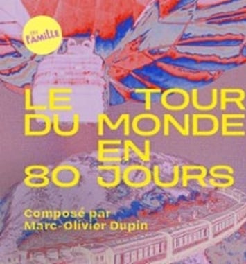 Le Tour du monde en 80 jours, par Marc-Olivier Dupin
