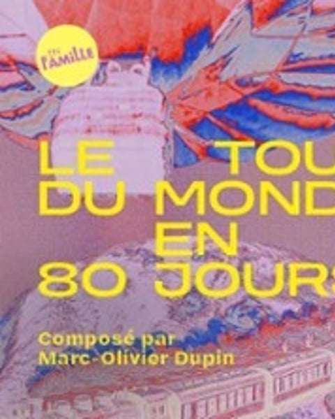 Le Tour du monde en 80 jours, par Marc-Olivier Dupin