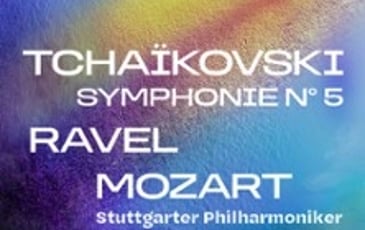 Tchaïkovski, Symphonie n° 5 – Ravel – Mozart, Stuttgarter Philharmoniker