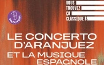 Vous trouvez ça classique et Aranjuez et VTCC
