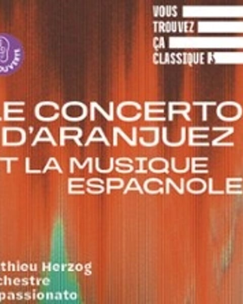 Vous trouvez ça classique et Aranjuez et VTCC