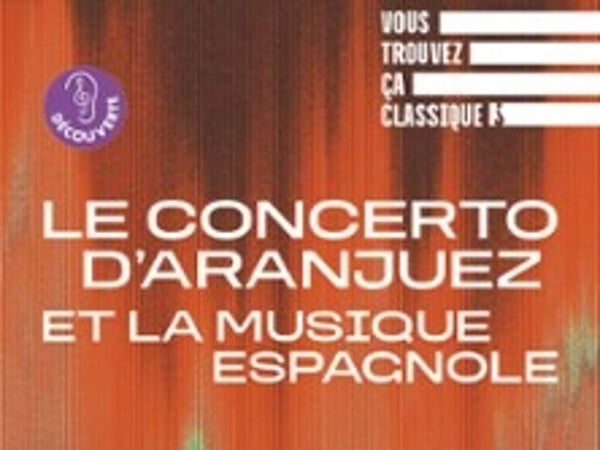 Vous trouvez ça classique et Aranjuez et VTCC
