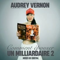 Audrey Vernon, Comment épouser un milliardaire 2